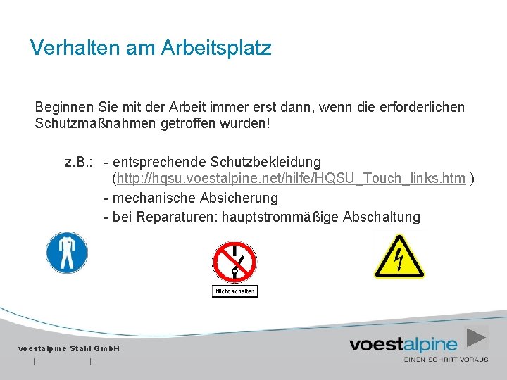 Verhalten am Arbeitsplatz Beginnen Sie mit der Arbeit immer erst dann, wenn die erforderlichen