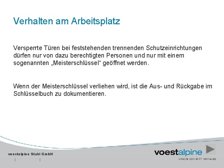 Verhalten am Arbeitsplatz Versperrte Türen bei feststehenden trennenden Schutzeinrichtungen dürfen nur von dazu berechtigten