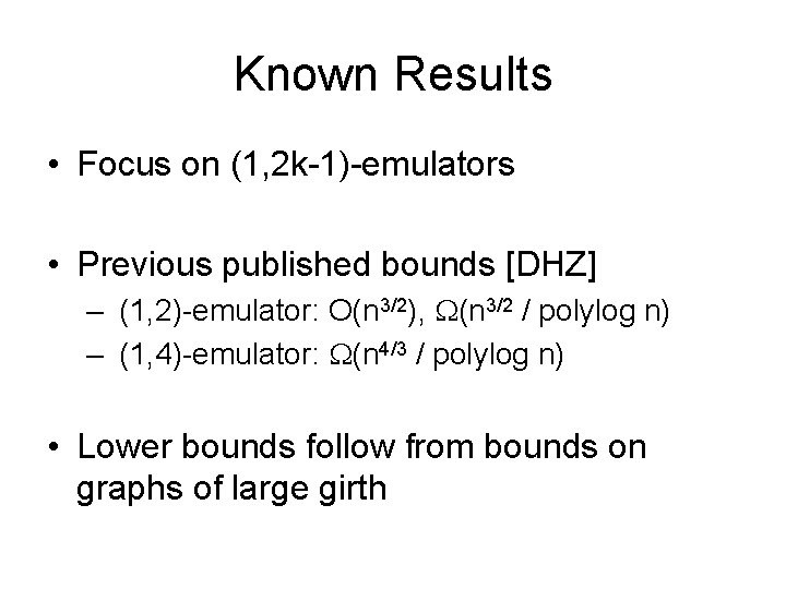 Known Results • Focus on (1, 2 k-1)-emulators • Previous published bounds [DHZ] –