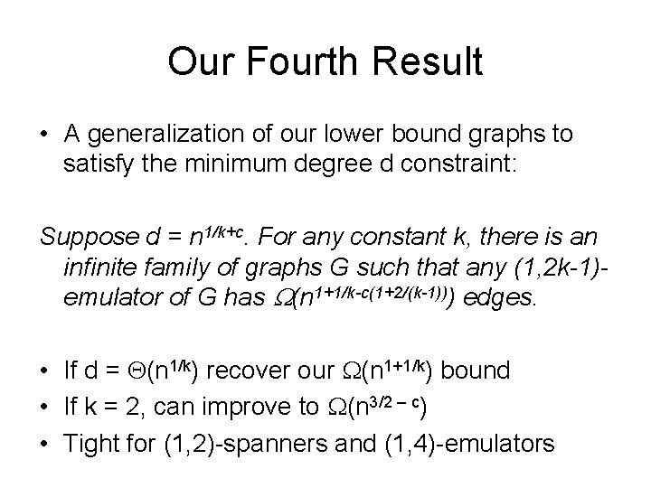 Our Fourth Result • A generalization of our lower bound graphs to satisfy the