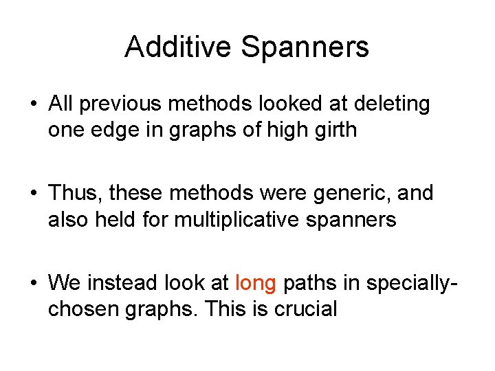 Additive Spanners • All previous methods looked at deleting one edge in graphs of