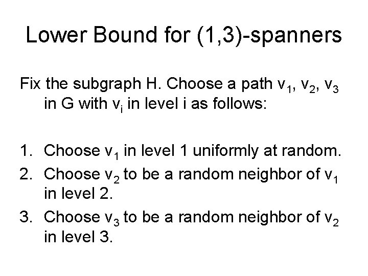 Lower Bound for (1, 3)-spanners Fix the subgraph H. Choose a path v 1,