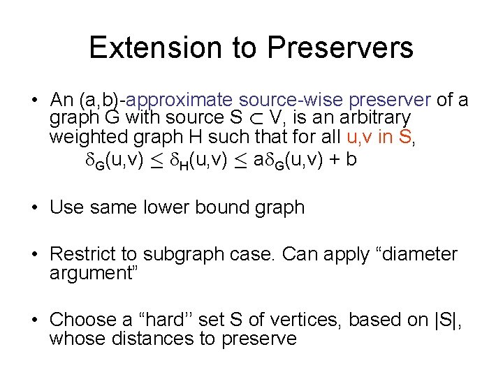 Extension to Preservers • An (a, b)-approximate source-wise preserver of a graph G with