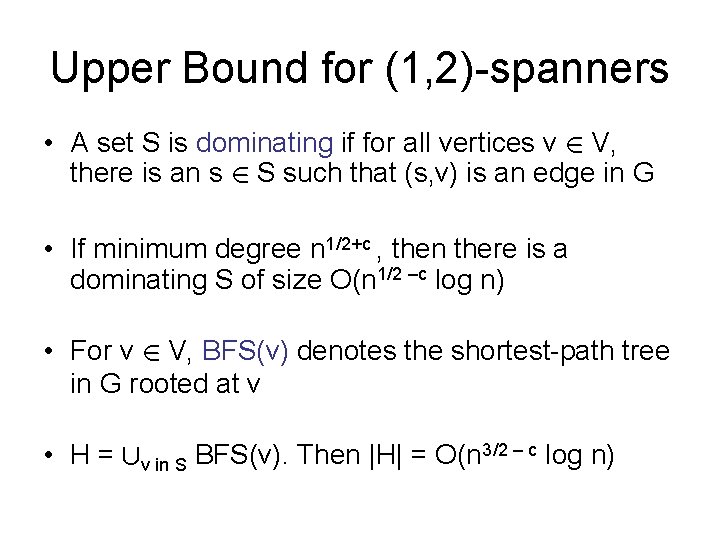 Upper Bound for (1, 2)-spanners • A set S is dominating if for all