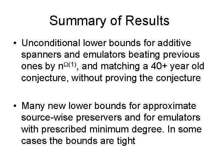 Summary of Results • Unconditional lower bounds for additive spanners and emulators beating previous