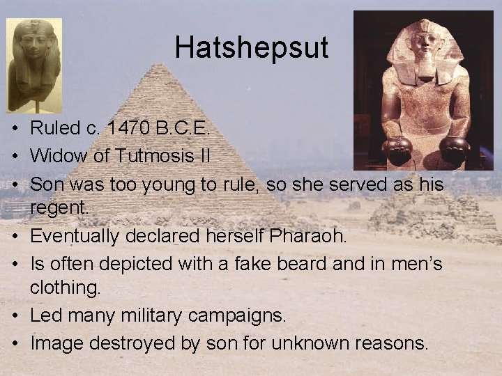 Hatshepsut • Ruled c. 1470 B. C. E. • Widow of Tutmosis II •