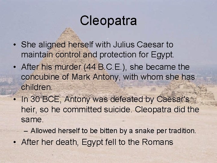 Cleopatra • She aligned herself with Julius Caesar to maintain control and protection for