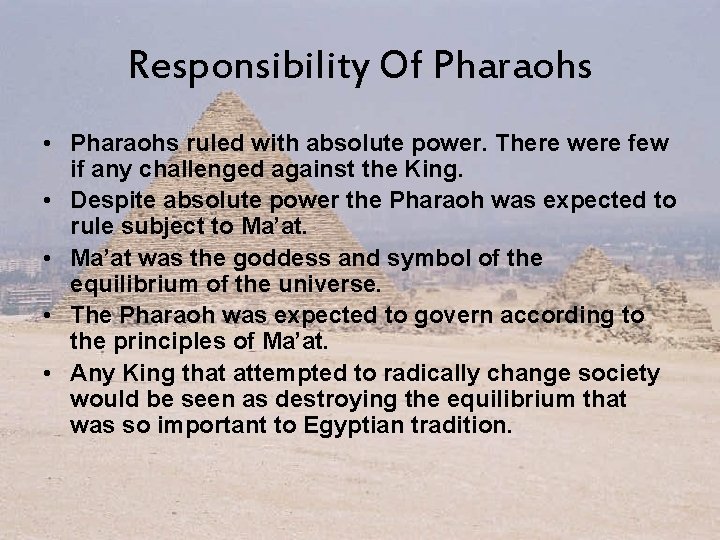 Responsibility Of Pharaohs • Pharaohs ruled with absolute power. There were few if any