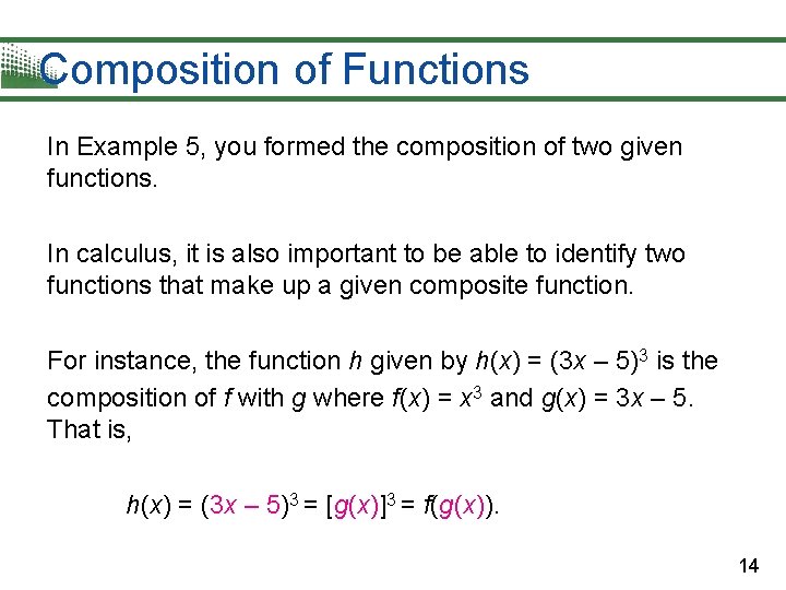 Composition of Functions In Example 5, you formed the composition of two given functions. Composition of Functions In Example 5, you formed the composition of two given functions.
