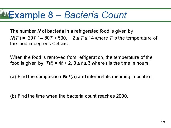 Example 8 – Bacteria Count The number N of bacteria in a refrigerated food Example 8 – Bacteria Count The number N of bacteria in a refrigerated food