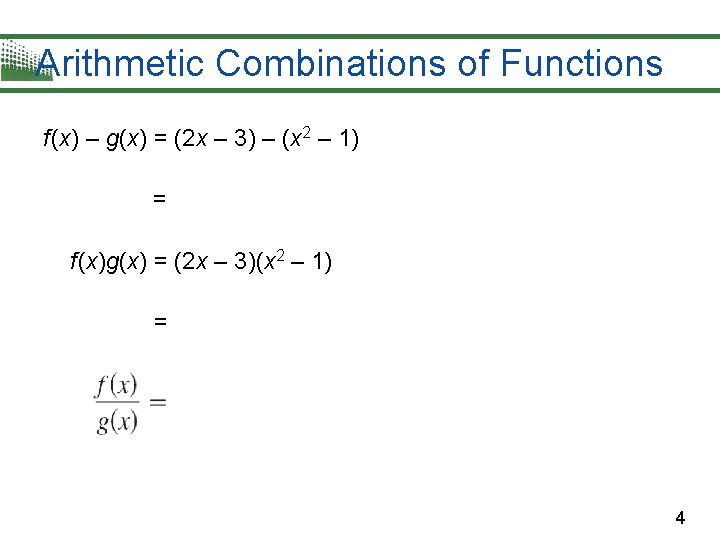 Arithmetic Combinations of Functions f (x) – g(x) = (2 x – 3) – Arithmetic Combinations of Functions f (x) – g(x) = (2 x – 3) –