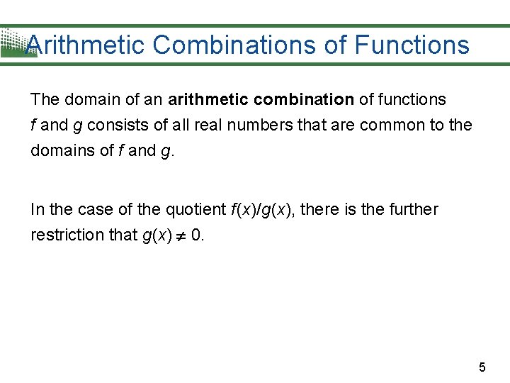 Arithmetic Combinations of Functions The domain of an arithmetic combination of functions f and Arithmetic Combinations of Functions The domain of an arithmetic combination of functions f and