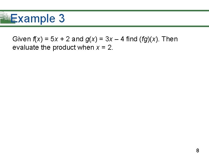 Example 3 Given f(x) = 5 x + 2 and g(x) = 3 x Example 3 Given f(x) = 5 x + 2 and g(x) = 3 x