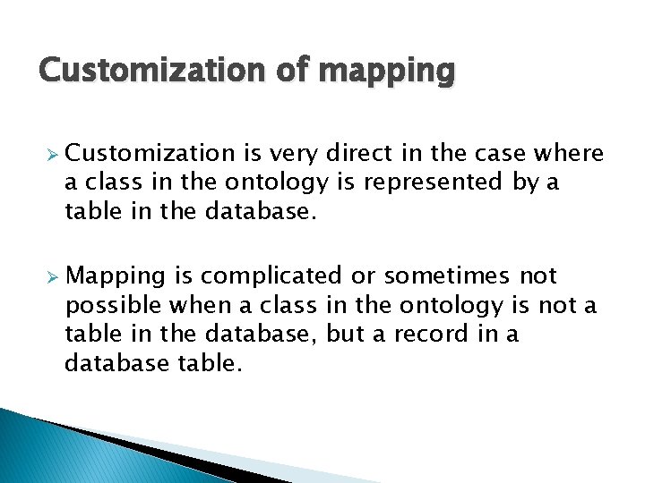 Customization of mapping Ø Customization is very direct in the case where a class