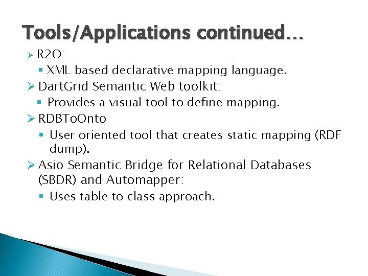 Tools/Applications continued… R 2 O: § XML based declarative mapping language. Ø Dart. Grid