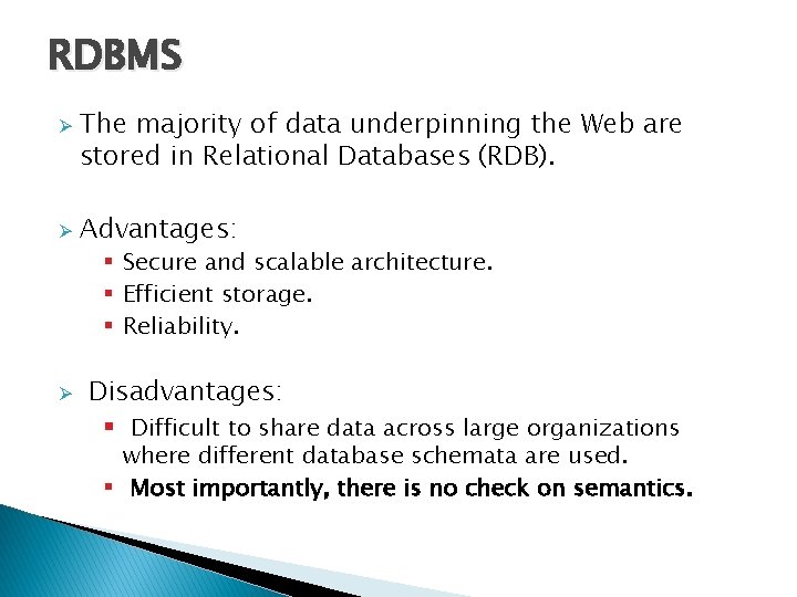 RDBMS Ø Ø The majority of data underpinning the Web are stored in Relational