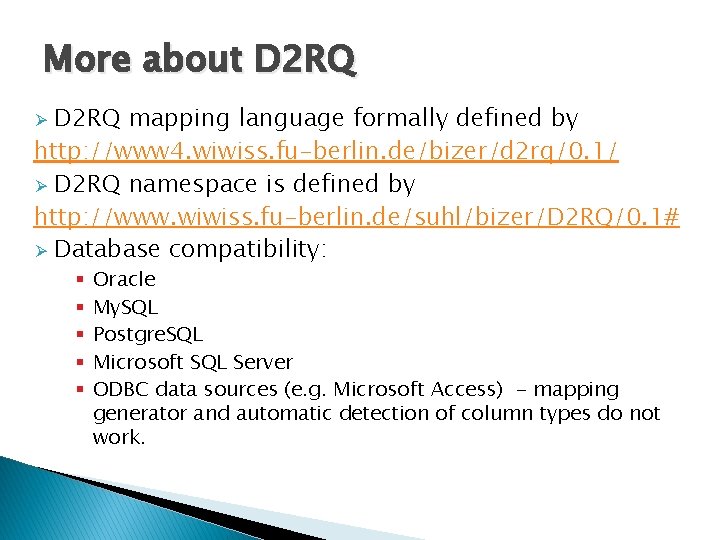 More about D 2 RQ mapping language formally defined by http: //www 4. wiwiss.