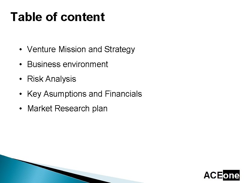 Table of content • Venture Mission and Strategy • Business environment • Risk Analysis