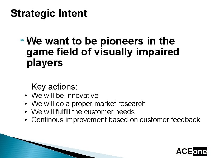 Strategic Intent We want to be pioneers in the game field of visually impaired