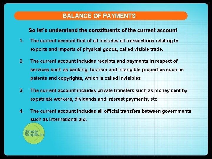 BALANCE OF PAYMENTS So let’s understand the constituents of the current account 1. The