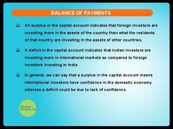 BALANCE OF PAYMENTS q All surplus in the capital account indicates that foreign investors