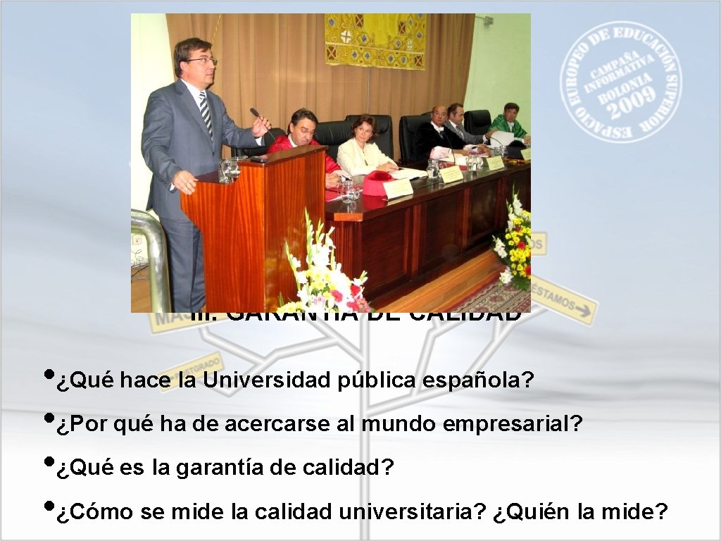 III. GARANTÍA DE CALIDAD • ¿Qué hace la Universidad pública española? • ¿Por qué