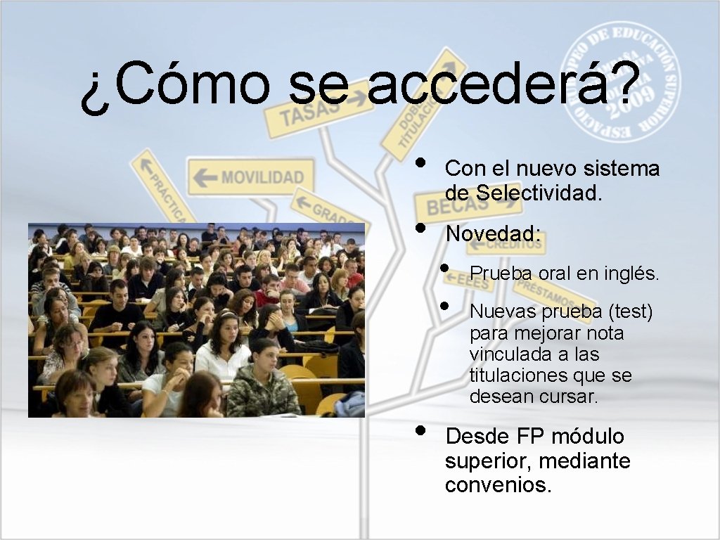 ¿Cómo se accederá? • • • Con el nuevo sistema de Selectividad. Novedad: •