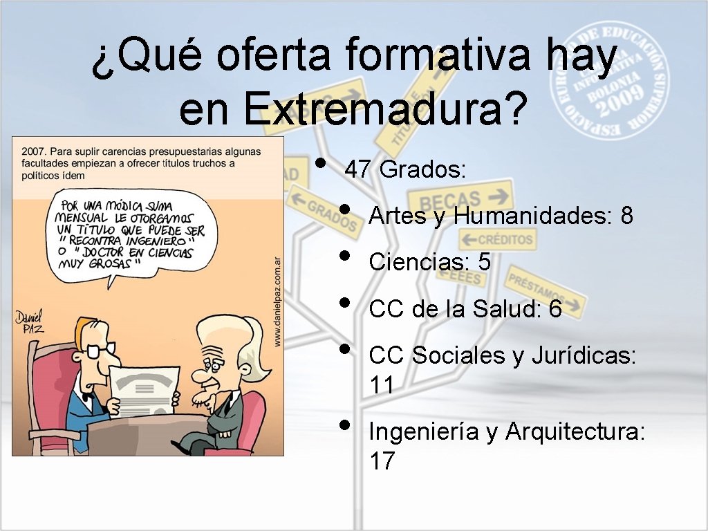 ¿Qué oferta formativa hay en Extremadura? • 47 Grados: • • • Artes y