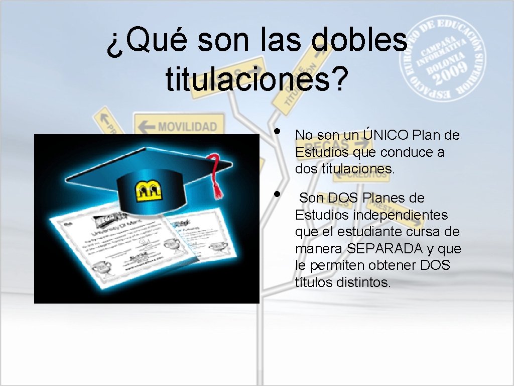 ¿Qué son las dobles titulaciones? • • No son un ÚNICO Plan de Estudios