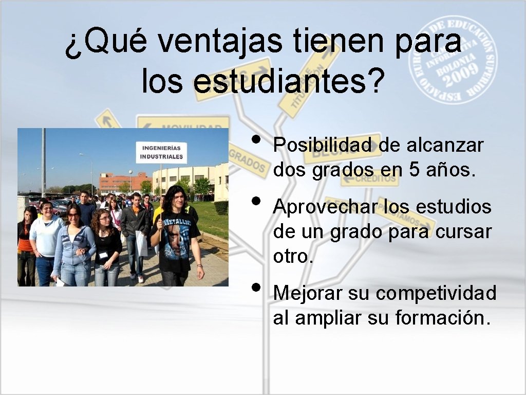 ¿Qué ventajas tienen para los estudiantes? • • • Posibilidad de alcanzar dos grados