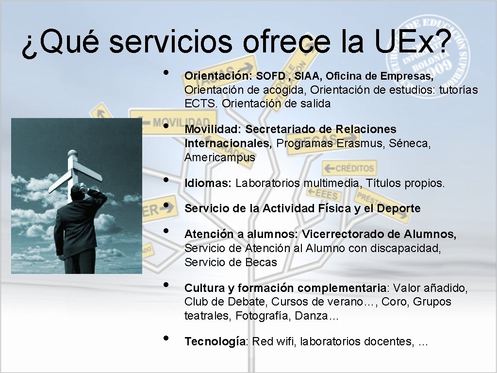 ¿Qué servicios ofrece la UEx? • • Orientación: SOFD , SIAA, Oficina de Empresas,