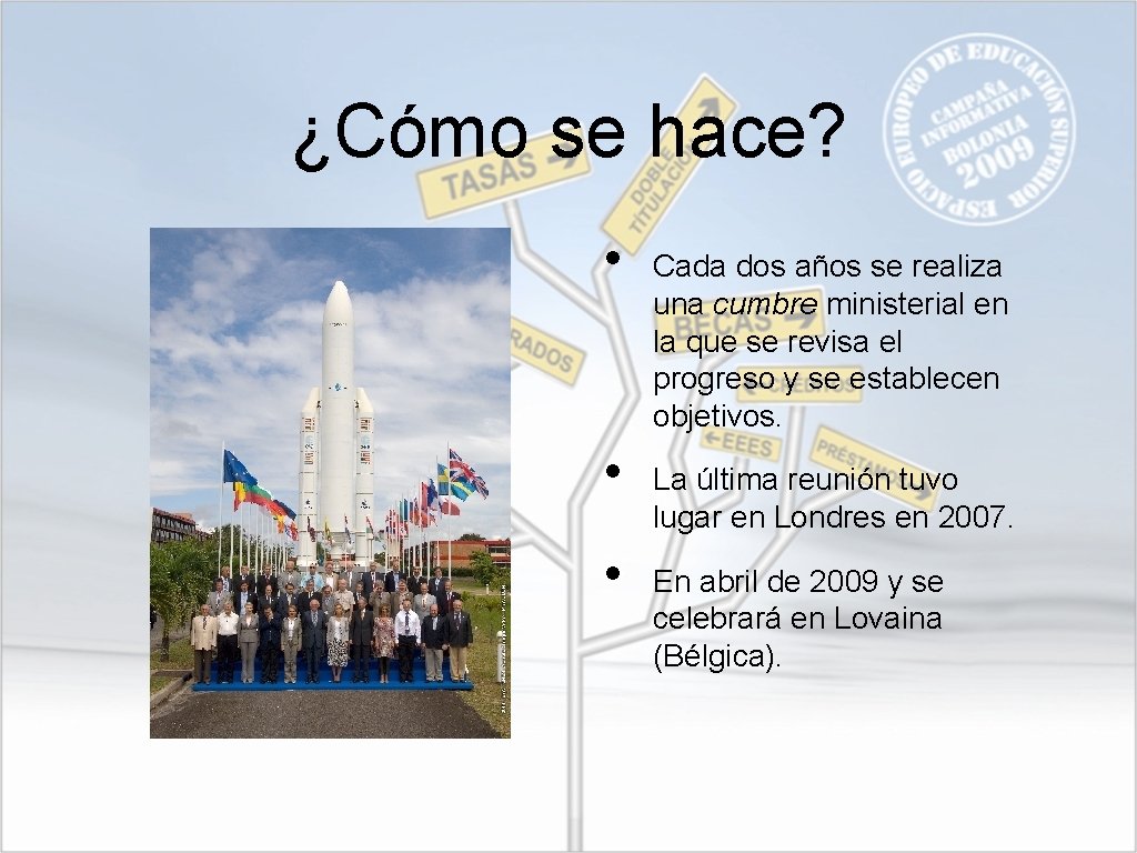 ¿Cómo se hace? • • • Cada dos años se realiza una cumbre ministerial