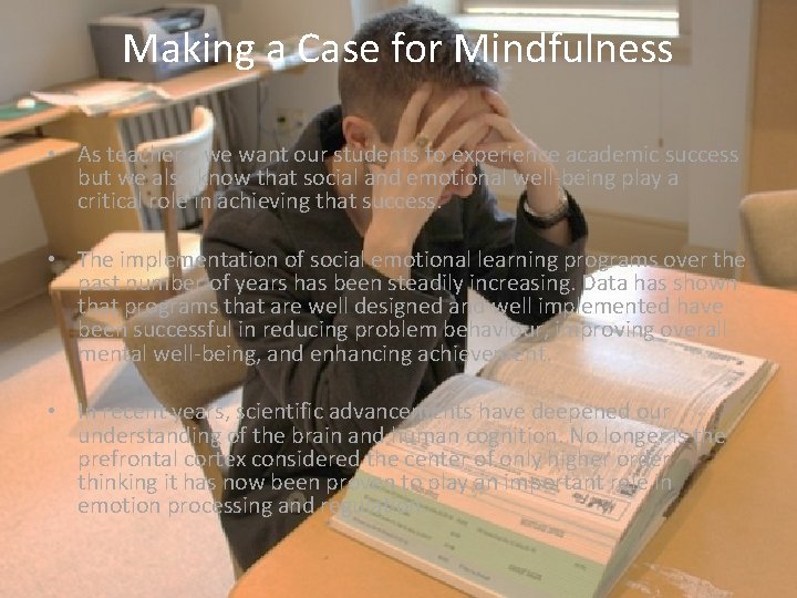 Making a Case for Mindfulness • As teachers, we want our students to experience