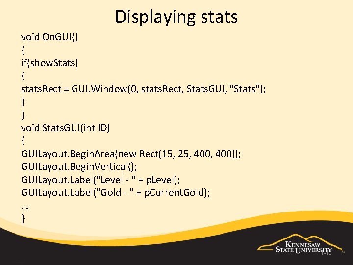 Displaying stats void On. GUI() { if(show. Stats) { stats. Rect = GUI. Window(0,