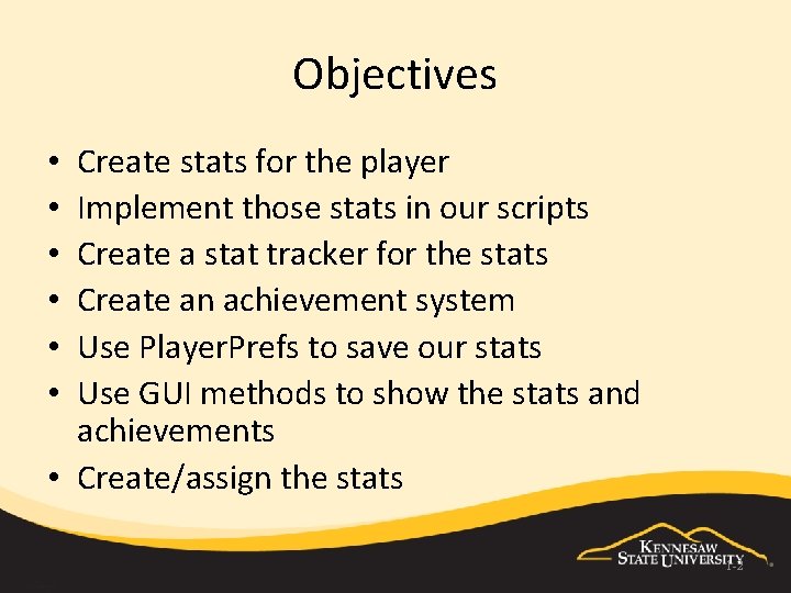 Objectives Create stats for the player Implement those stats in our scripts Create a