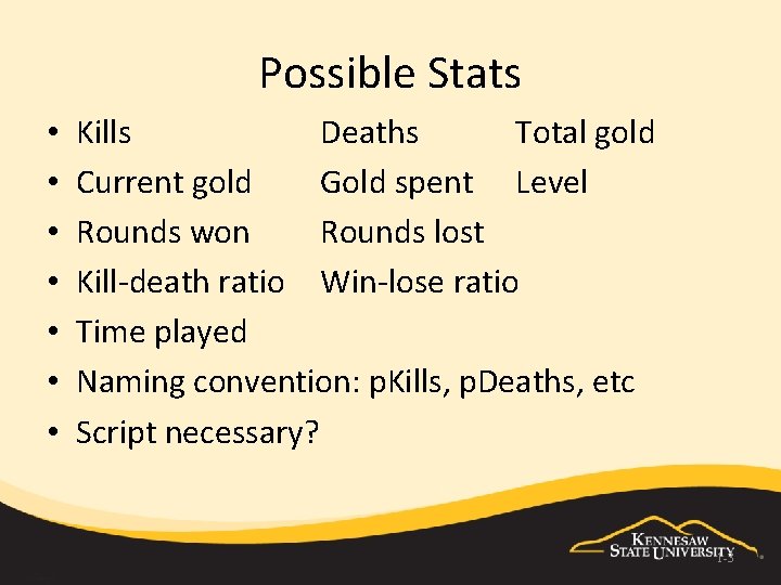 Possible Stats • • Kills Deaths Total gold Current gold Gold spent Level Rounds