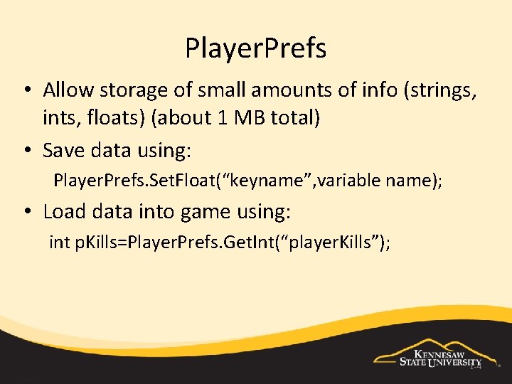 Player. Prefs • Allow storage of small amounts of info (strings, ints, floats) (about