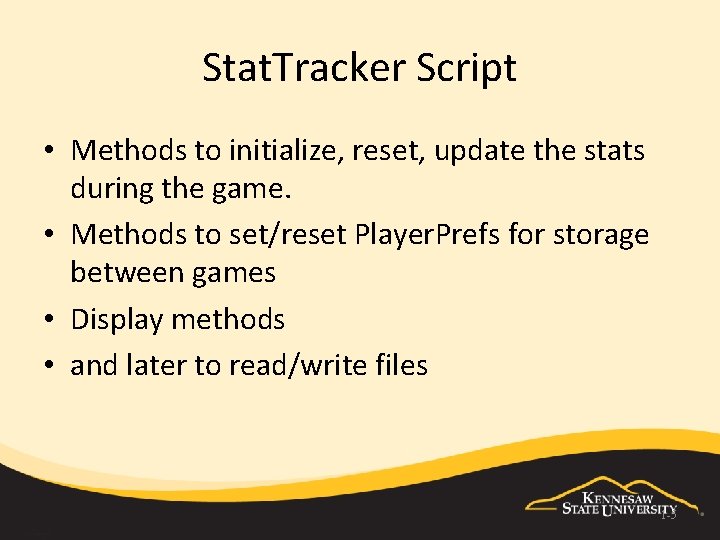 Stat. Tracker Script • Methods to initialize, reset, update the stats during the game.
