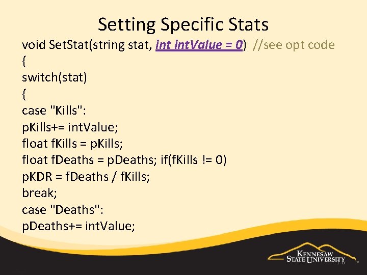 Setting Specific Stats void Set. Stat(string stat, int. Value = 0) //see opt code