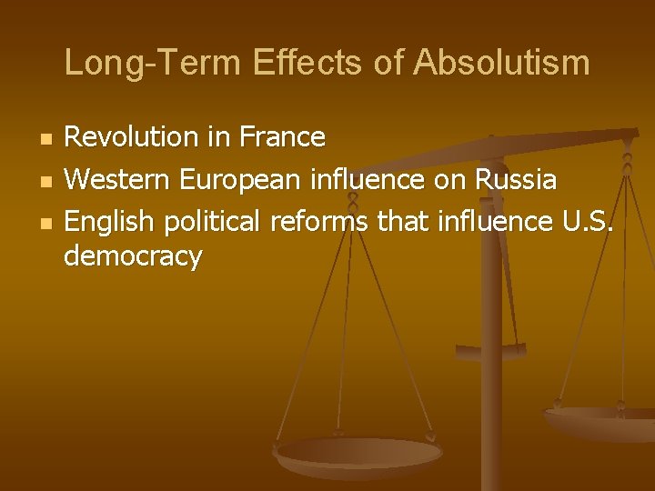 Long-Term Effects of Absolutism n n n Revolution in France Western European influence on