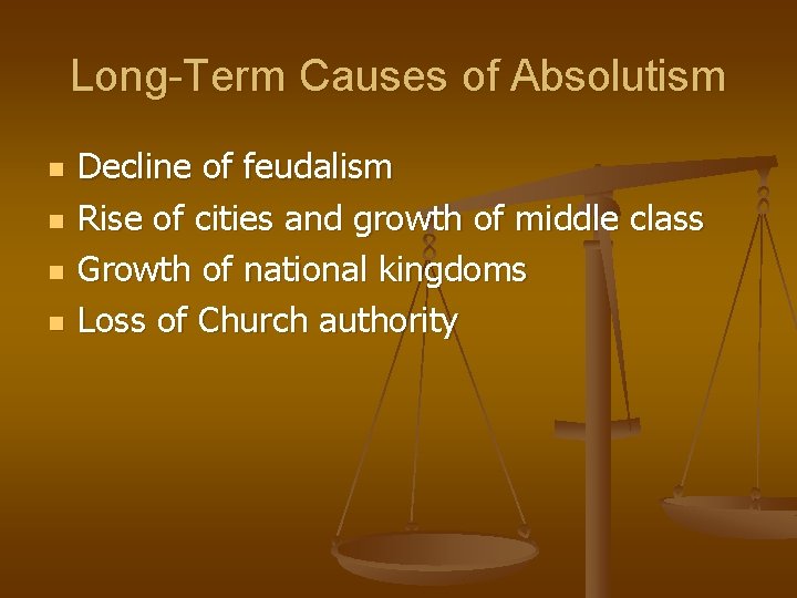 Long-Term Causes of Absolutism n n Decline of feudalism Rise of cities and growth