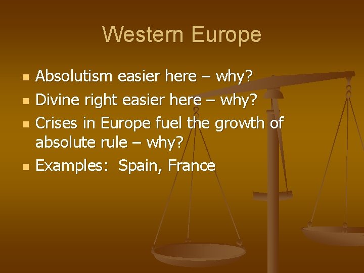 Western Europe n n Absolutism easier here – why? Divine right easier here –