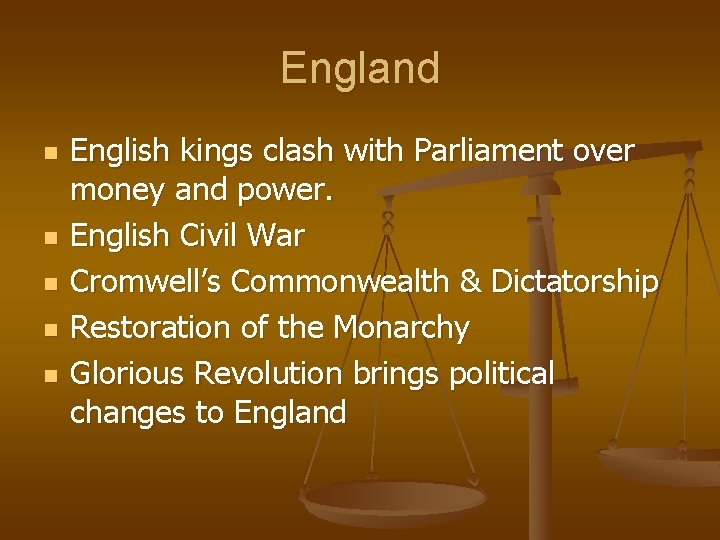 England n n n English kings clash with Parliament over money and power. English