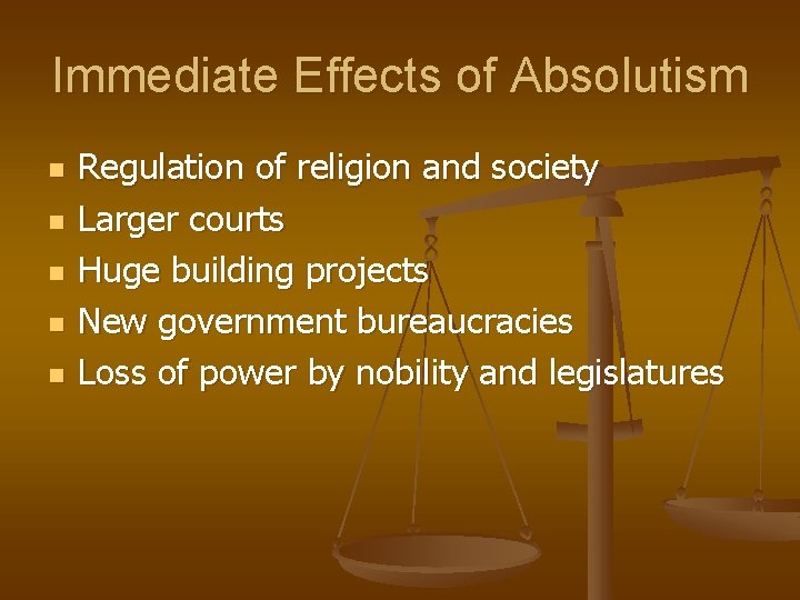 Immediate Effects of Absolutism n n n Regulation of religion and society Larger courts