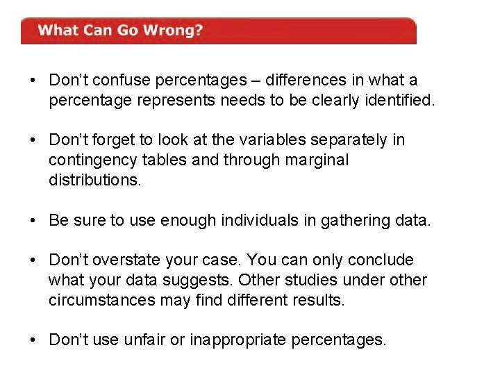 • Don’t confuse percentages – differences in what a percentage represents needs to • Don’t confuse percentages – differences in what a percentage represents needs to