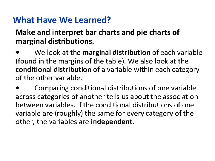 What Have We Learned? Make and interpret bar charts and pie charts of marginal What Have We Learned? Make and interpret bar charts and pie charts of marginal