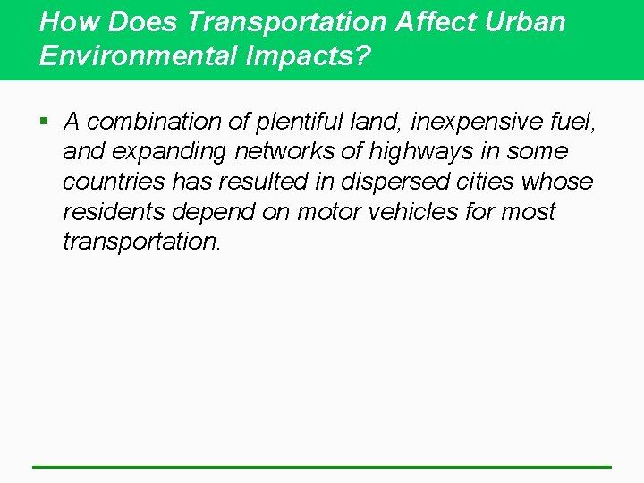 How Does Transportation Affect Urban Environmental Impacts? § A combination of plentiful land, inexpensive