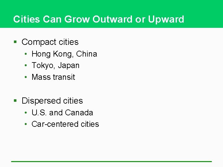 Cities Can Grow Outward or Upward § Compact cities • Hong Kong, China •