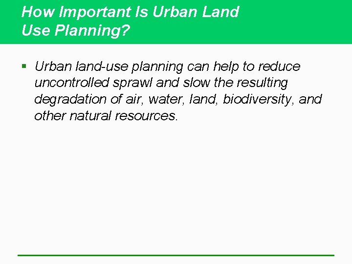 How Important Is Urban Land Use Planning? § Urban land-use planning can help to