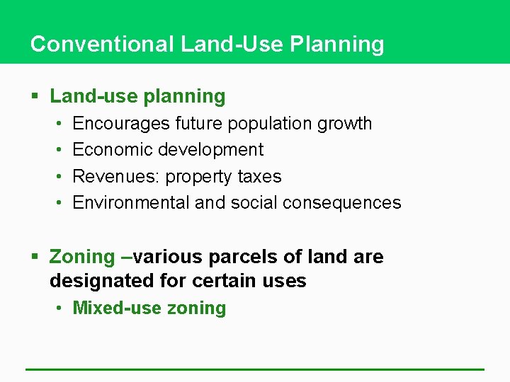 Conventional Land-Use Planning § Land-use planning • • Encourages future population growth Economic development